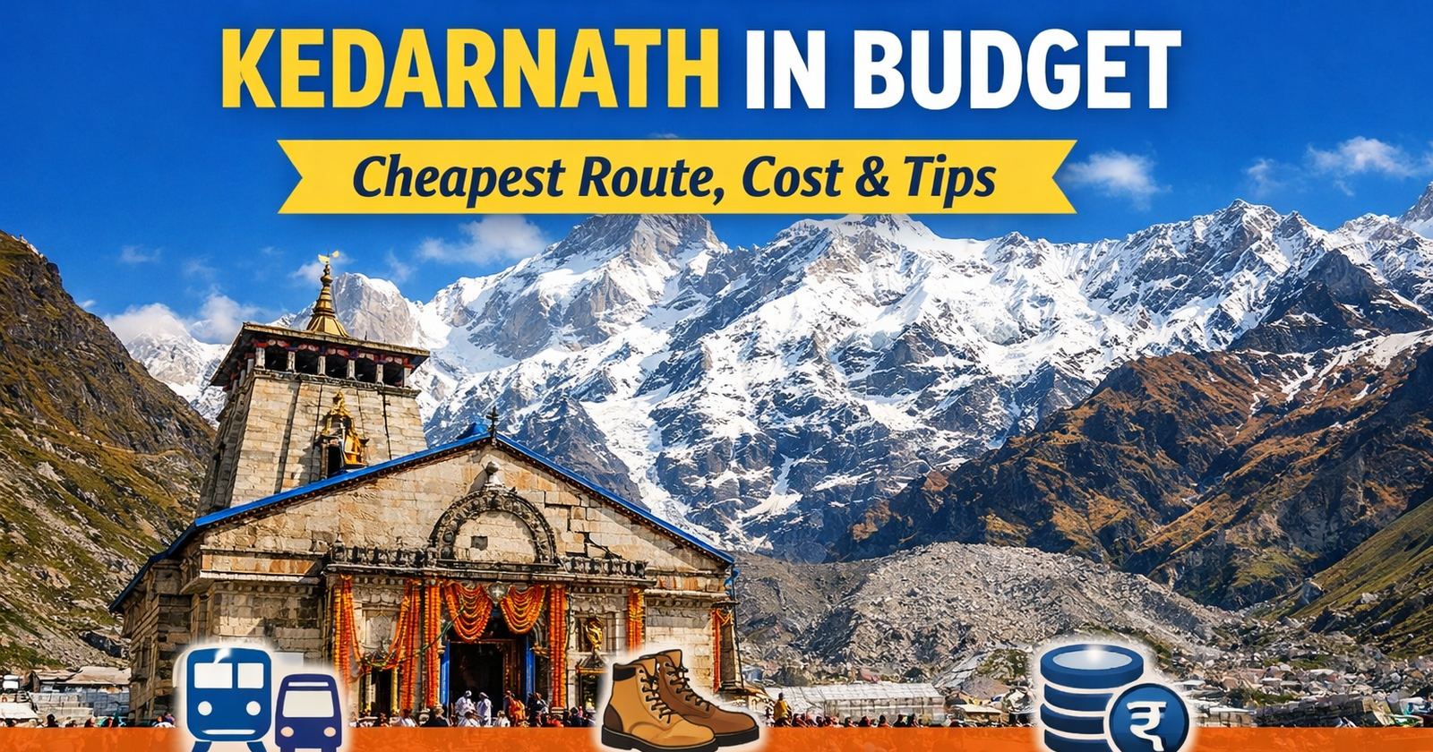 How to Reach Kedarnath in Budget in 2026 (Cheapest Route, Cost & Tips)